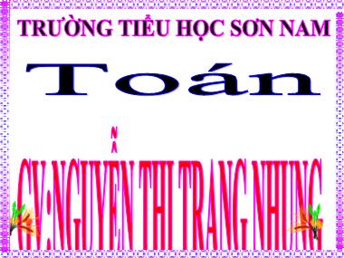 Bài giảng Toán Lớp 4 - So sánh các số có nhiều chữ số - Nguyễn Thị Trang Nhung