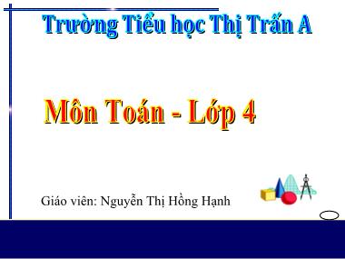 Bài giảng Toán Lớp 4 - Triệu và lớp triệu - Nguyễn Thị Hồng Hạnh