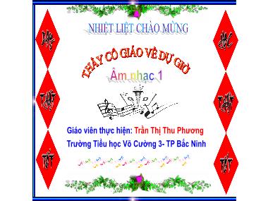 Bài giảng Âm nhạc Lớp 1 - Tiết 2: Ôn hát bài Học sinh lớp một vui ca - Trần Thị Thu Phương