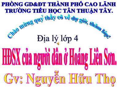 Bài giảng Địa lí Lớp 4 - Hoạt động sản xuất của người dân ở Hoáng Liên Sơn - Nguyễn Hữu Thọ