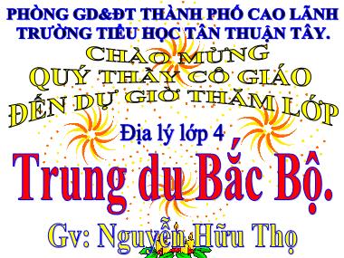 Bài giảng Địa lí Lớp 4 - Trung du Bắc Bộ - Nguyễn Hữu Thọ