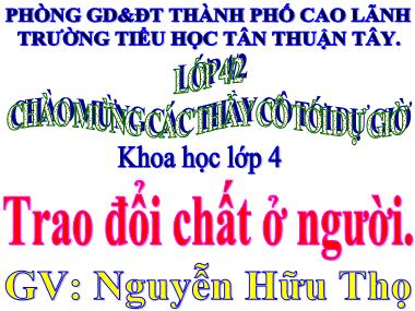 Bài giảng Khoa học Lớp 4 - Trao đổi chất ở người - Nguyễn Hữu Thọ