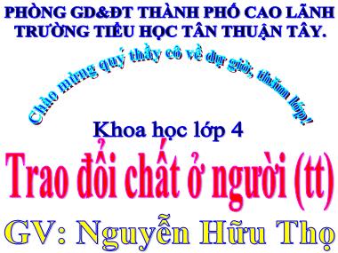 Bài giảng Khoa học Lớp 4 - Trao đổi chất ở người (Tiếp theo) - Nguyễn Hữu Thọ