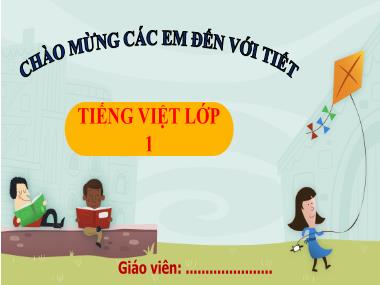 Bài giảng môn Tiếng Việt Khối 1 - Bài 1 Học vần: A