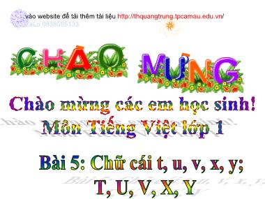 Bài giảng môn Tiếng Việt Lớp 1 - Bài 5 Học vần: Chữ cái t, u, v, x, y; T, U, V, X, Y - Trường Tiểu học Quang Trung