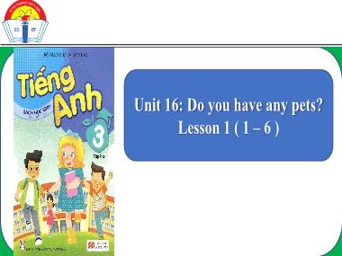 Bài giảng Tiếng anh Lớp 3 - Unit 16: Do you have any pets? - Lesson 1