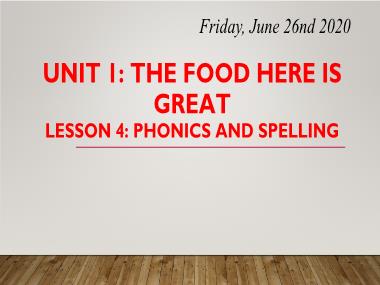 Bài giảng Tiếng anh - Unit 1: The food here is great - Lesson 4: Phonics and spelling