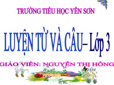 Bài giảng Tiếng Việt Lớp 3 - Luyện từ và câu: Mở rộng vốn từ: Nghệ thuật, Dấu phẩy - Nguyễn Thị Hồng