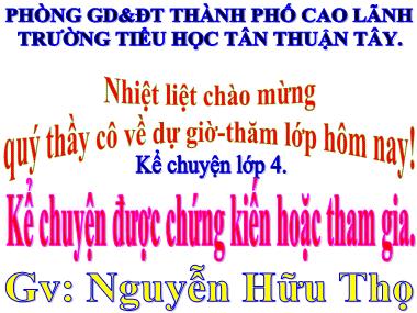 Bài giảng Tiếng Việt Lớp 4 - Kể chuyện chứng kiến hoặc tham gia: Chủ đề Ước mơ đẹp - Nguyễn Hữu Thọ