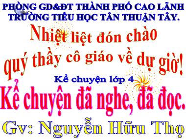 Bài giảng Tiếng Việt Lớp 4 - Kể chuyện đã nghe, đã đọc: Chủ đề Lòng tự trọng - Nguyễn Hữu Thọ