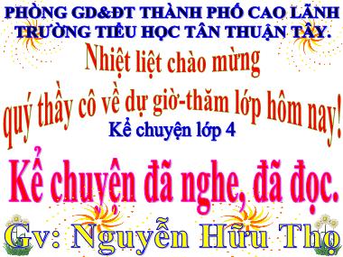 Bài giảng Tiếng Việt Lớp 4 - Kể chuyện đã nghe, đã đọc: Chủ đề Ước mơ - Nguyễn Hữu Thọ