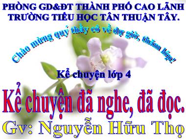 Bài giảng Tiếng Việt Lớp 4 - Kể chuyện đã nghe, đã đọc: Nàng tiên Ốc - Nguyễn Hữu Thọ