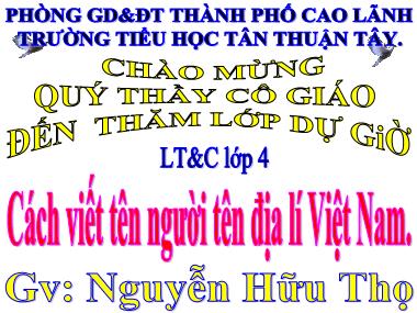 Bài giảng Tiếng Việt Lớp 4 - Luyện từ và câu: Cách viết tên người tên địa lí Việt Nam - Nguyễn Hữu Thọ