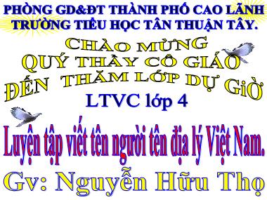Bài giảng Tiếng Việt Lớp 4 - Luyện từ và câu: Luyện tập viết tên người tên địa lý Việt Nam - Nguyễn Hữu Thọ