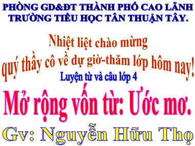 Bài giảng Tiếng Việt Lớp 4 - Luyện từ và câu: Mở rộng vốn từ Ước mơ - Nguyễn Hữu Thọ