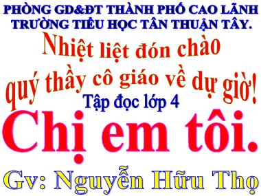 Bài giảng Tiếng Việt Lớp 4 - Tập đọc: Chị em tôi - Nguyễn Hữu Thọ