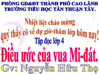 Bài giảng Tiếng Việt Lớp 4 - Tập đọc: Điều ước của vua Mi-đát - Nguyễn Hữu Thọ