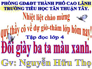 Bài giảng Tiếng Việt Lớp 4 - Tập đọc: Đôi giày ba ta màu xanh - Nguyễn Hữu Thọ