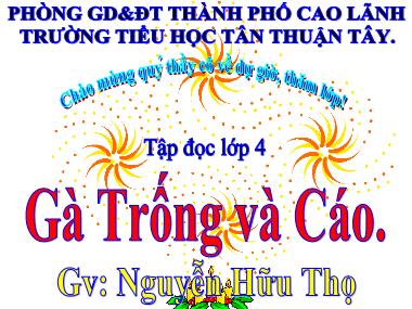 Bài giảng Tiếng Việt Lớp 4 - Tập đọc: Gà Trống và Cáo - Nguyễn Hữu Thọ