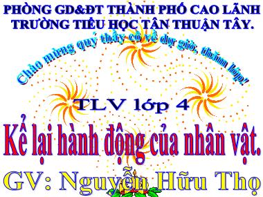 Bài giảng Tiếng Việt Lớp 4 - Tập làm văn: Kể lại hành động của nhân vật - Nguyễn Hữu Thọ
