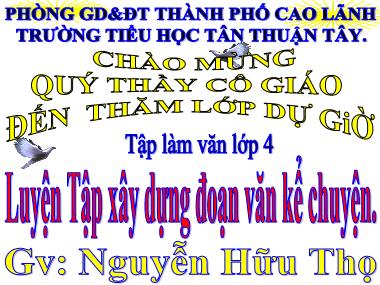 Bài giảng Tiếng Việt Lớp 4 - Tập làm văn: Luyện tập phát triển câu chuyện - Nguyễn Hữu Thọ