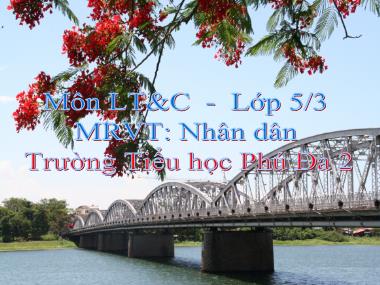Bài giảng Tiếng Việt Lớp 5 - Luyện từ và câu: Mở rộng vốn từ Nhân dân - Trường Tiểu học Phú Đa 2