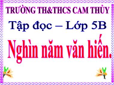 Bài giảng Tiếng Việt Lớp 5 - Tập đọc: Nghìn năm văn hiến - Trường Tiểu học Cam Thủy