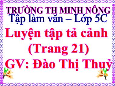 Bài giảng Tiếng Việt Lớp 5 - Tập làm văn: Luyện tập tả cảnh - Đào Thị Thuỷ