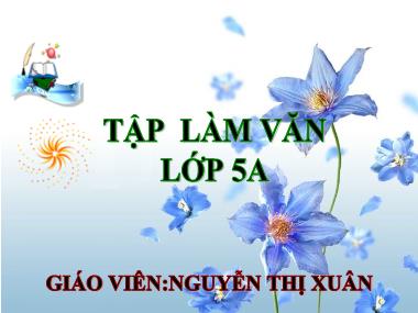 Bài giảng Tiếng Việt Lớp 5 - Tiết 46 Tập làm văn: Luyện tập làm đơn - Nguyễn Thị Xuân