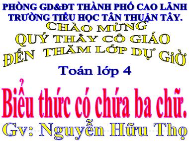 Bài giảng Toán Lớp 4 - Biểu thức có chứa ba chữ - Nguyễn Hữu Thọ