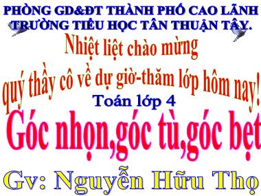 Bài giảng Toán Lớp 4 - Góc nhọn, góc tù, góc bẹt - Nguyễn Hữu Thọ