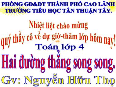 Bài giảng Toán Lớp 4 - Hai đường thẳng song song - Nguyễn Hữu Thọ
