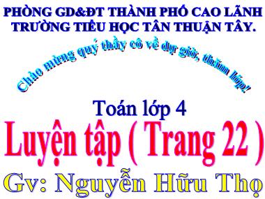 Bài giảng Toán Lớp 4 - Luyện tập (Trang 22 ) - Nguyễn Hữu Thọ