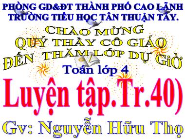 Bài giảng Toán Lớp 4 - Luyện tập (Trang 40) - Nguyễn Hữu Thọ