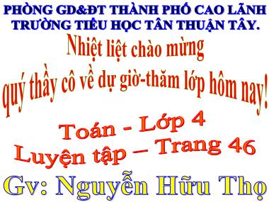 Bài giảng Toán Lớp 4 - Luyện tập (Trang 46) - Nguyễn Hữu Thọ
