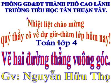 Bài giảng Toán Lớp 4 - Vẽ hai đường thẳng vuông góc - Nguyễn Hữu Thọ