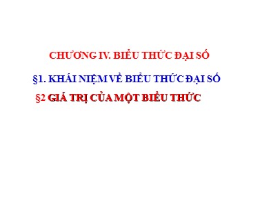 Bài giảng Đại số Lớp 7 - Chương 4, Bài 1+2: Khái niệm về biểu thức đại số. Giá trị của một biểu thức đại số - Năm học 2019-2020