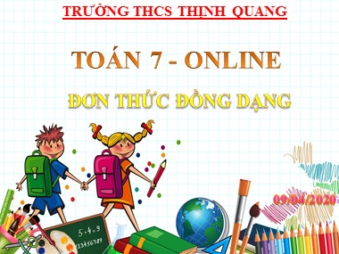 Bài giảng Đại số Lớp 7 - Chương 4, Bài 4: Đơn thức đồng dạng - Trường THCS Thịnh Quang