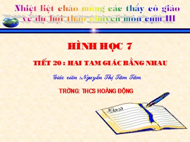 Bài giảng Hình học Lớp 7 - Tiết 20: Hai tam giác bằng nhau - Nguyễn Thị Tâm Tâm