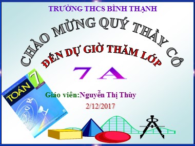 Bài giảng Hình học Lớp 7 - Tiết 28: Trường hợp bằng nhau thứ ba của tam giác góc-cạnh-góc (g-c-g) - Năm học 2017-2018 - Nguyễn Thị Thùy