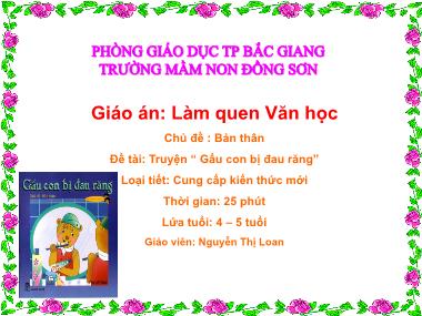 Bài giảng Hoạt động làm quen với văn học Lớp Chồi - Đề tài: Truyện Gấu con bị đau răng - Nguyễn Thị Loan