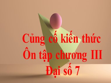 Bài giảng môn Đại số Lớp 7 - Chủ đề: Ôn tập chương 3 Thống kê