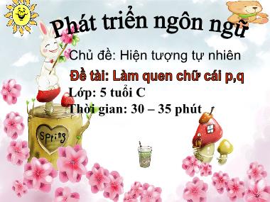 Bài giảng Phát triển ngôn ngữ Lớp Lá - Đề tài: Làm quen chữ cái p, q