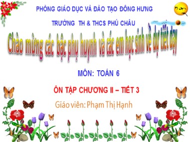 Bài giảng Số học Lớp 6 - Chương 2, Bài 14: Ôn tập chương 2 Số nguyên (Tiết 3) - Phạm Thị Hạnh
