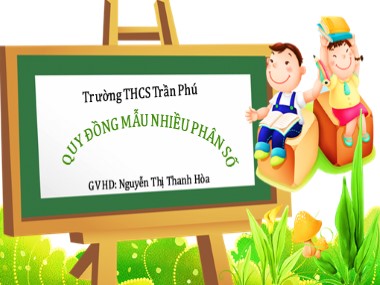 Bài giảng Số học Lớp 6 - Chương 3, Bài 5: Phép cộng phân số - Nguyễn Thị Thanh Hòa