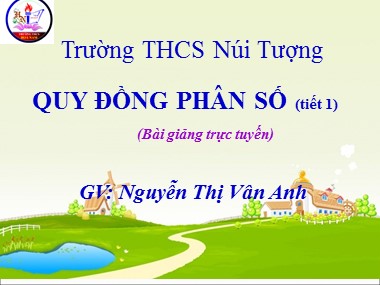 Bài giảng Số học Lớp 6 - Chương 3, Bài 5: Quy đồng mẫu nhiều phân số - Nguyễn Thị Vân Anh