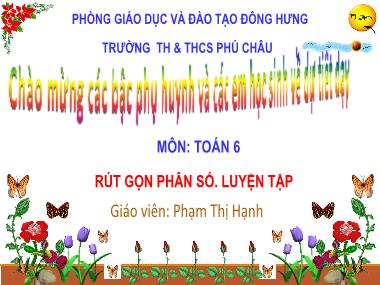 Bài giảng Số học Lớp 6 - Tiết 71: Rút gọn phân số. Luyện tập - Phạm Thị Hạnh