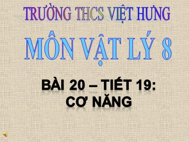 Bài giảng Vật lí Lớp 8 - Bài 20: Cơ năng - Trường THCS Việt Hưng