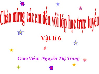 Bài giảng Vật lí Lớp 6 - Bài 20: Sự nở vì nhiệt của chất khí - Nguyễn Thị Trang