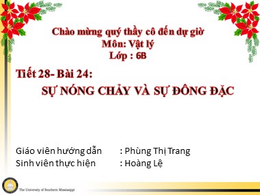 Bài giảng Vật lí Lớp 6 - Bài 24: Sự nóng chảy và sự đông đặc - Phùng Thị Trang